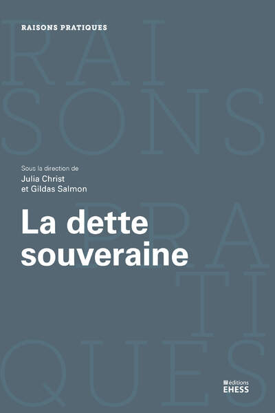 La Dette souveraine. Économie politique et État sous la dir. de Julia Christ et Gildas Salmon