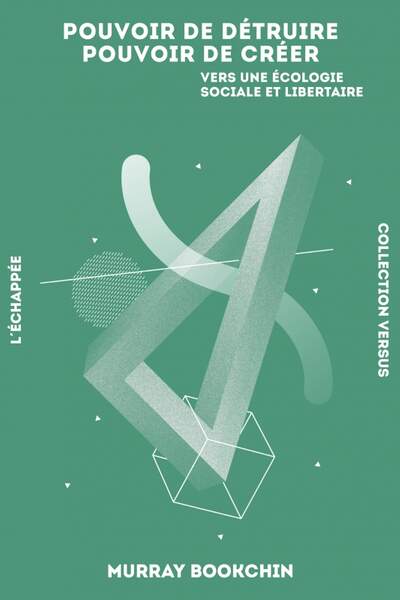Pouvoir de détruire, pouvoir de créer de Murray Bookchin