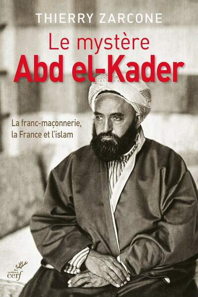Le Mystère Abd el-Kader de Thierry Zarcone
