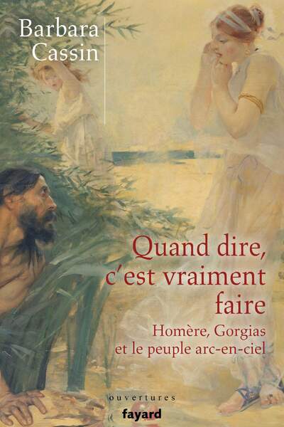 Quand dire, c’est vraiment faire de Barbara Cassin