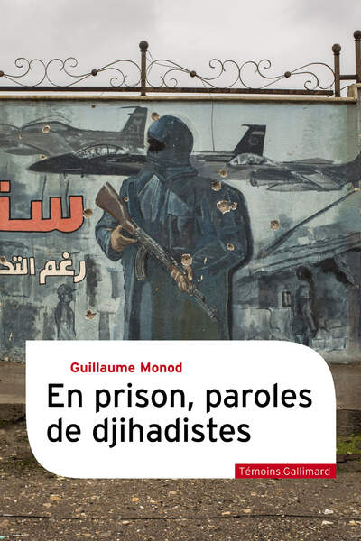 En prison, paroles de djihadistes, de Guillaume Monod