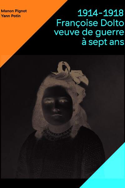 1914-1918. Françoise Dolto, veuve de guerre à sept ans, de Manon Pignot et Yann Potin