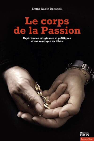Le Corps de la passion, d’Emma Aubin-Boltanski