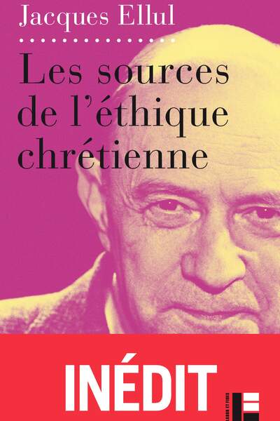 Les Sources de l’éthique chrétienne, de Jacques Ellul