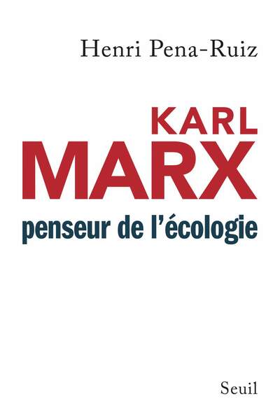 Karl Marx, penseur de l’écologie, d’Henri Pena-Ruiz