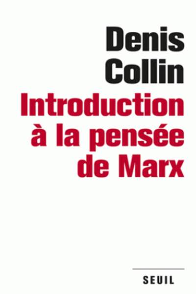Introduction à la pensée de Karl Marx, de Denis Collin