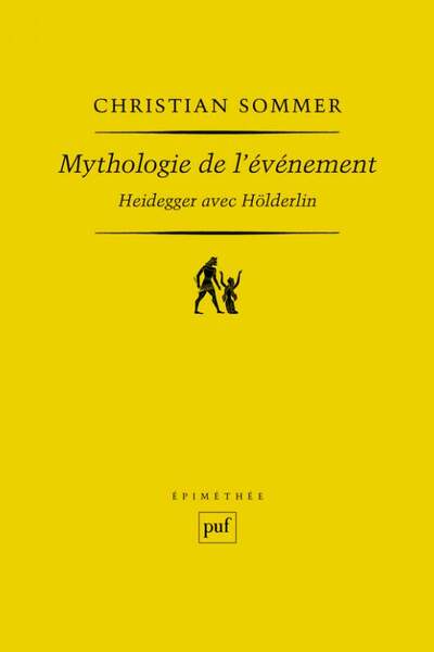 Mythologie de l’événement. Heidegger avec Hölderlin, de Christian Sommer