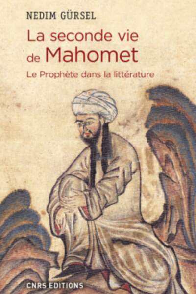 La Seconde Vie de Mahomet. Le Prophète dans la littérature, de Nedim Gürsel