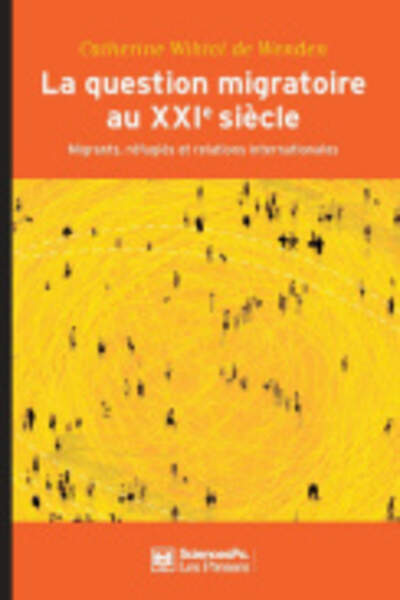 La Question migratoire au XXIe siècle. Migrants, réfugiés et relations internationales, de Catherine Wihtol de Wenden