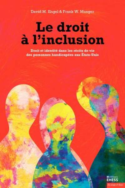 Le droit à l’inclusion. Droit et identité dans les récits de vie des personnes handicapées aux États-Unis, de David M. Engel et Frank W. Munger