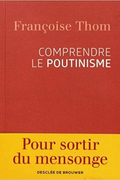 Comprendre le poutinisme, de Françoise Thom