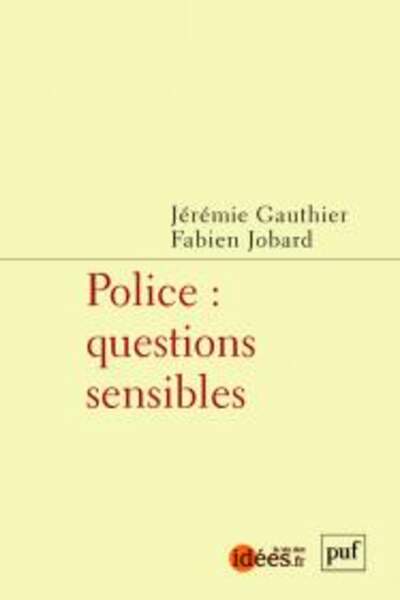 Police : questions sensibles, sous la dir. de Jérémie Gauthier et Fabien Jobard