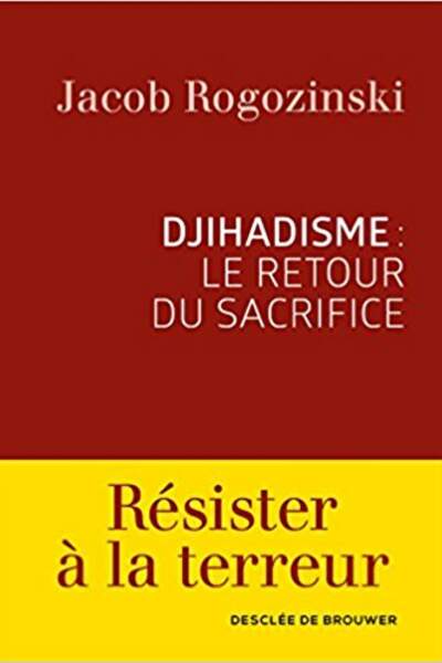 Djihadisme :  le retour du sacrifice, de Jacob Rogozinski