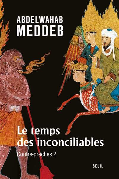 Le temps des inconciliables. Contre-prêches 2 d’Abdelwahab Meddeb