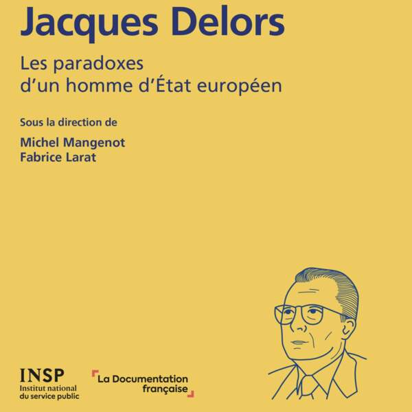Jacques Delors, les paradoxes d’un homme d’État européen