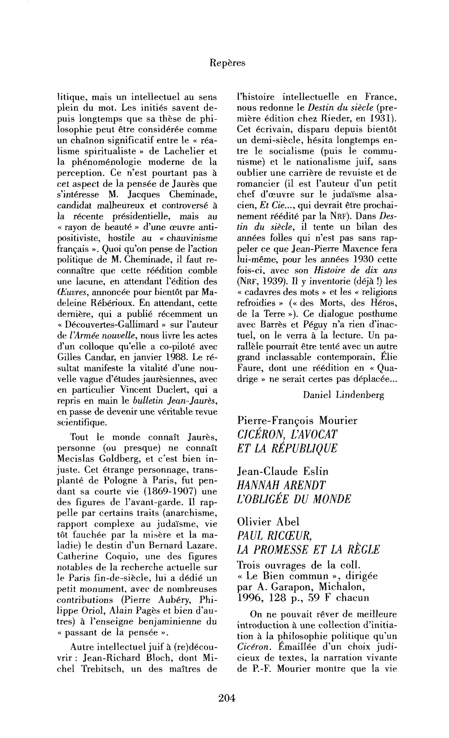 « Pierre-François Mourier : Cicéron, l’avocat de la République ; Jean-Claude Eslin : Hannah Arendt l’obligée du monde ; Olivier Abel : Paul Ricœur, la promesse et la règle »