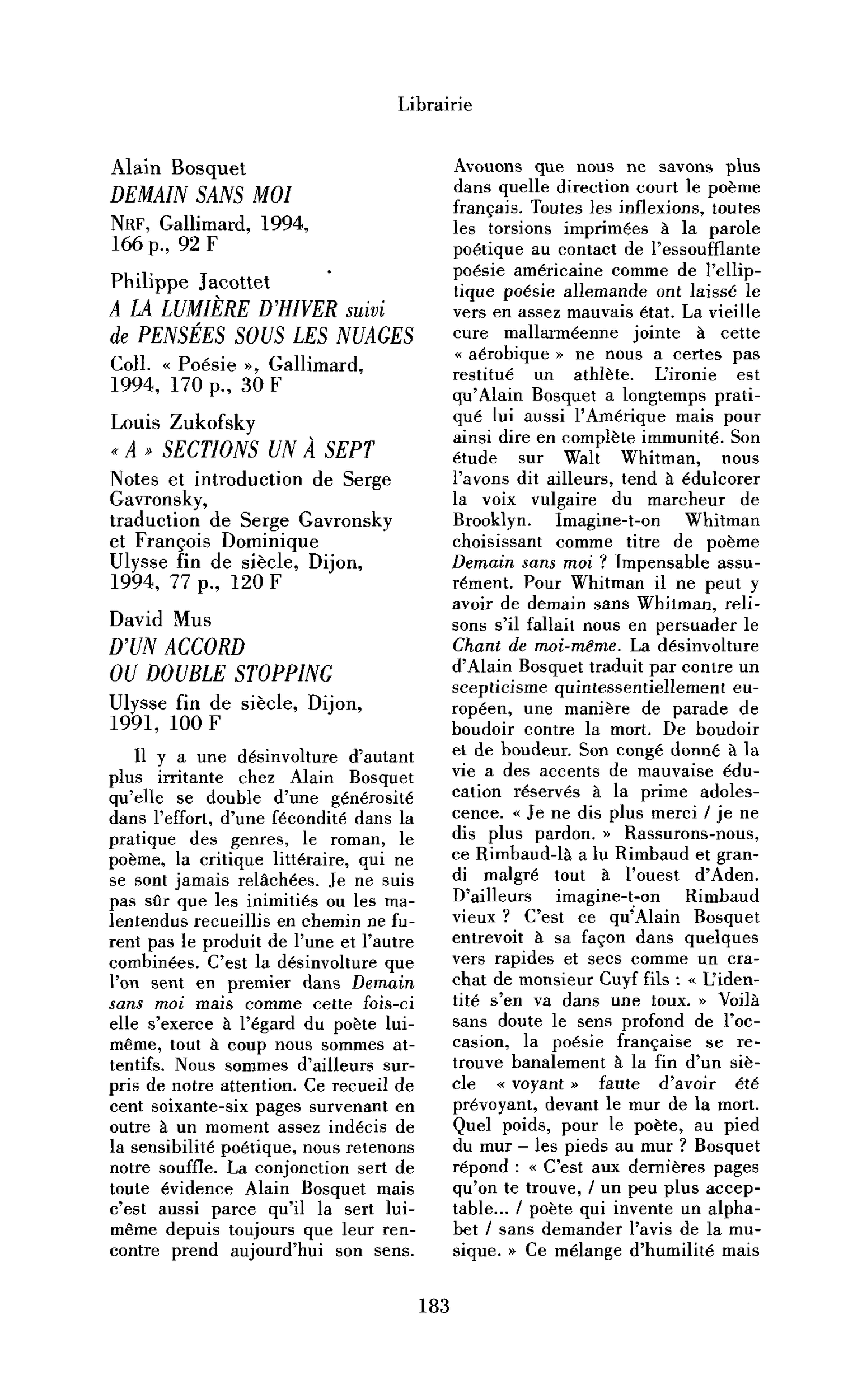 « Alain Bosquet : Demain sans moi ; Philippe Jacottet : A la lumière d’hiver suivi de Pensées sous les nuages ; Louis Zukofsky : « A » sections un à sept ; David Mus : D’un accord ou double stopping »