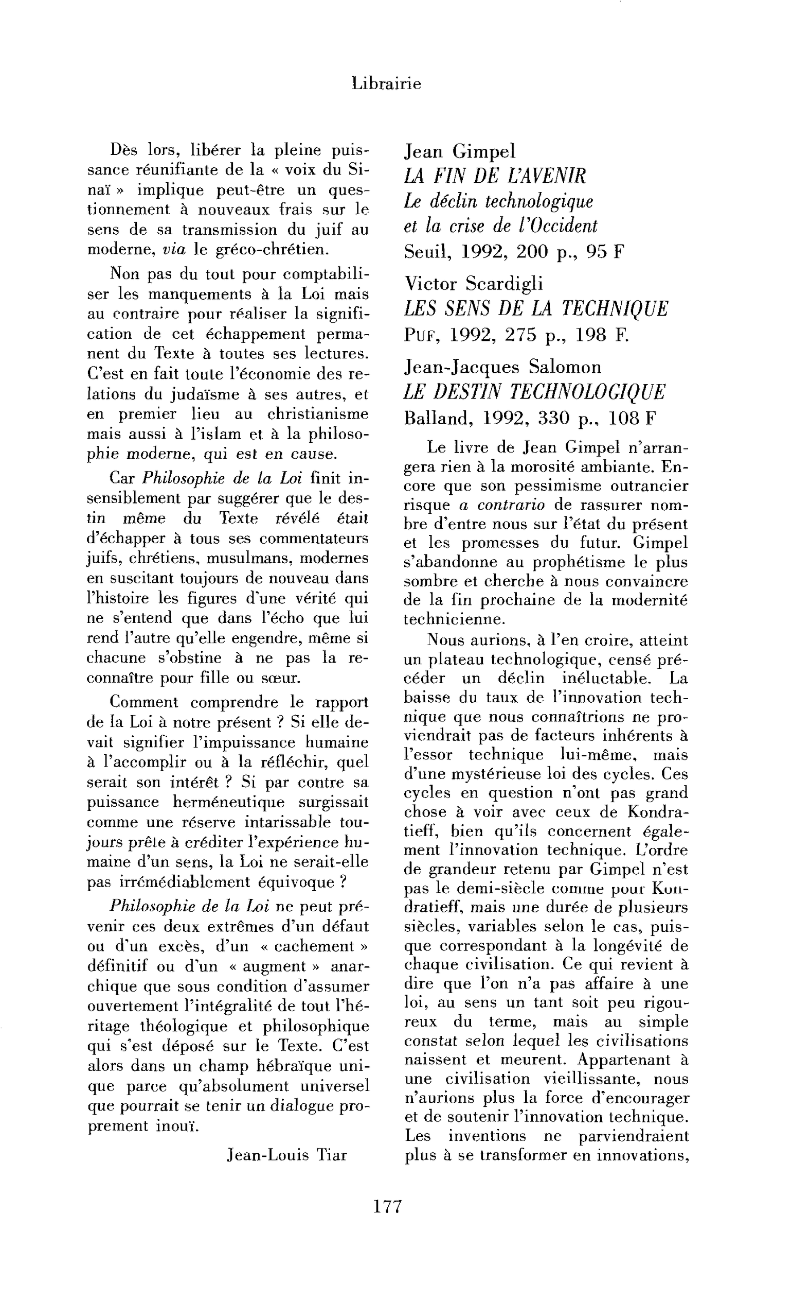 « Jean Gimpel : la Fin de l’avenir. Le déclin technologique et la crise de l’Occident ; Victor Scardigli : les Sens de la technique ; Jean-Jacques Salomon : le Destin technologique »