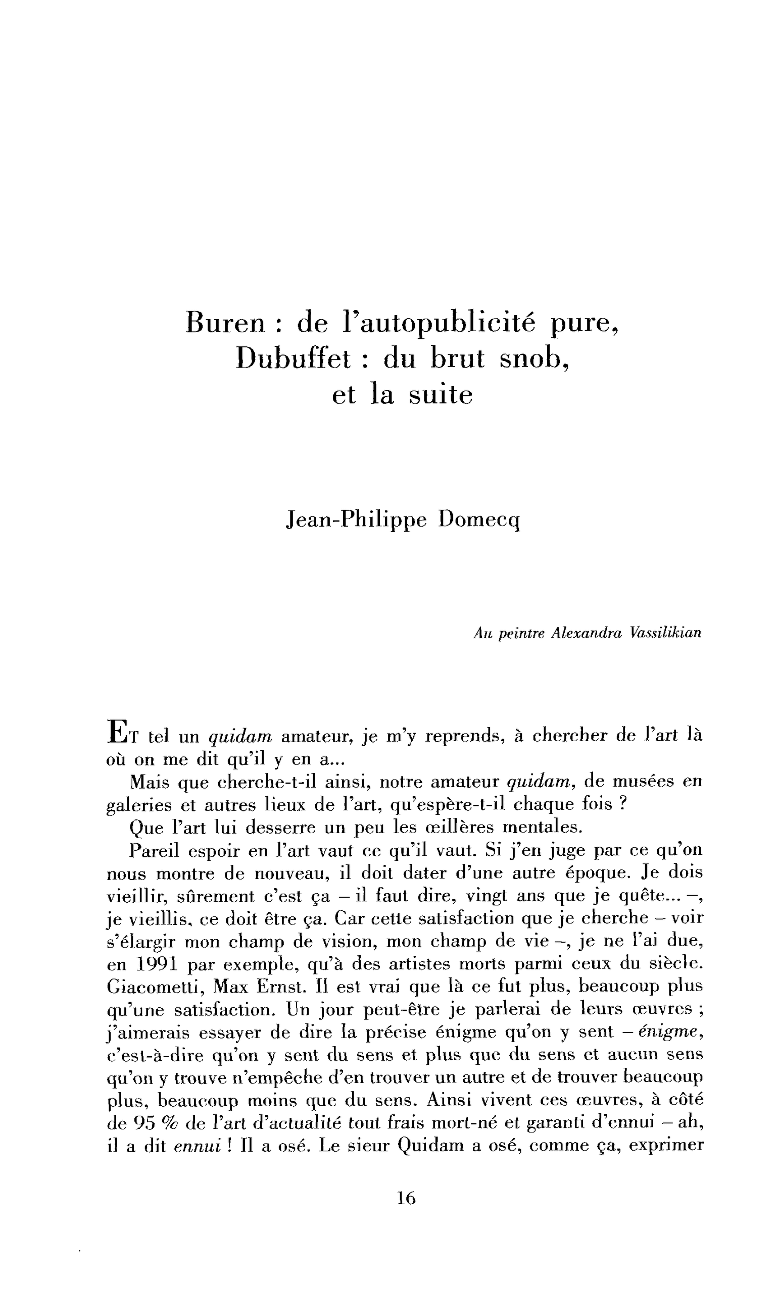 Buren : de l’autopublicité pure, Dubuffet : du brut snob, et la suite