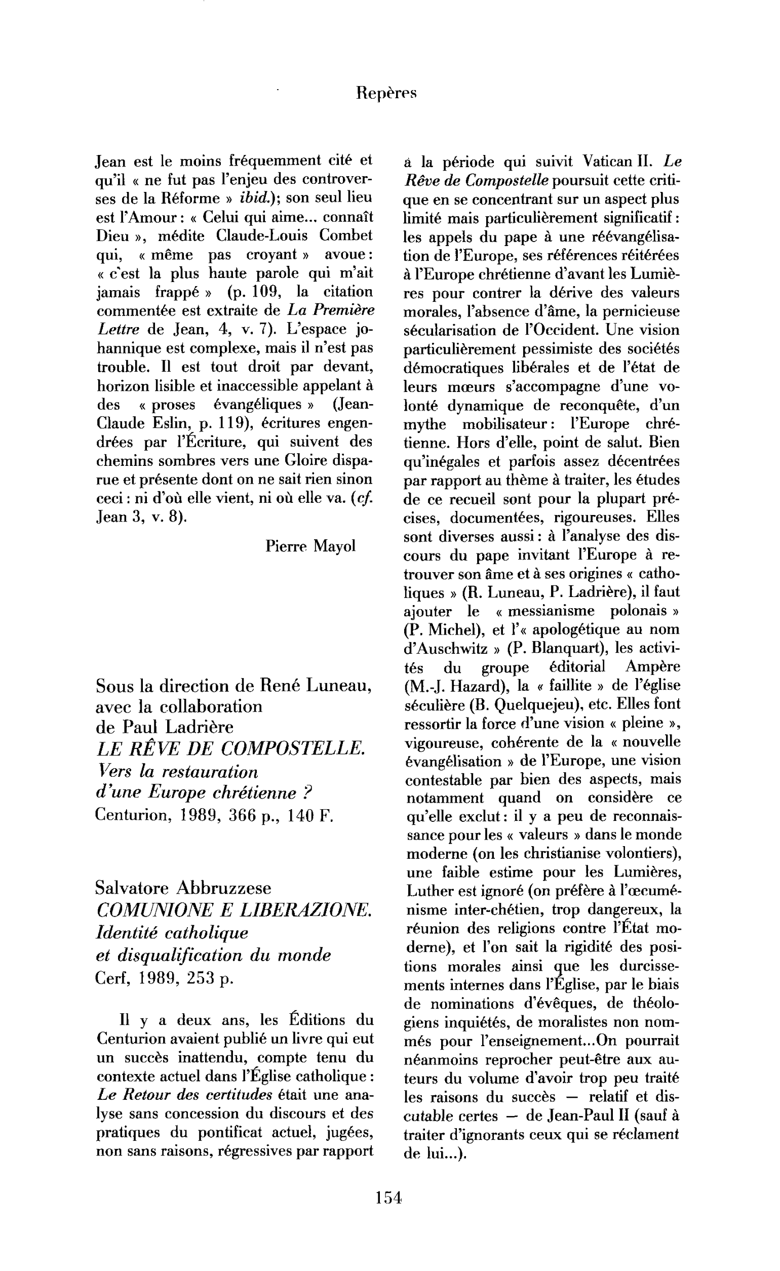 « René Luneau (dir), Le Rêve de Compostelle ; Salvatore Abruzzese, Comunione e liberazione. Identité catholique et disqualification du monde »