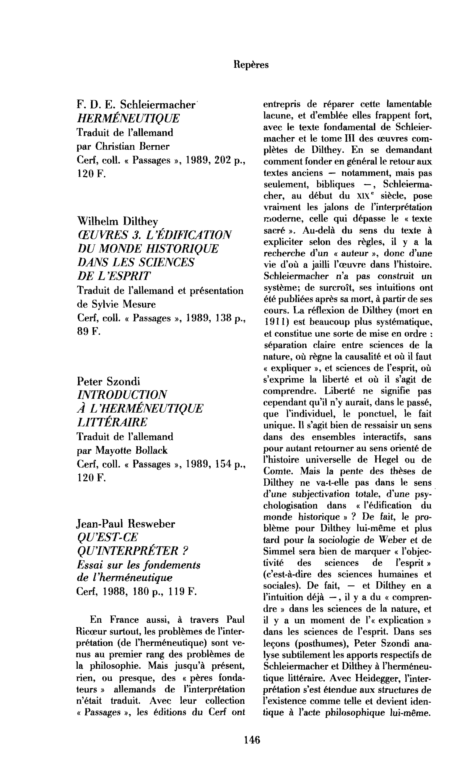 « Schleiermacher, Herméneutique ; Dilthey, Œuvres III, Szondi, Introduction à l’herméneutique littéraire, Resweber, Qu’est-ce qu’interpréter ? »