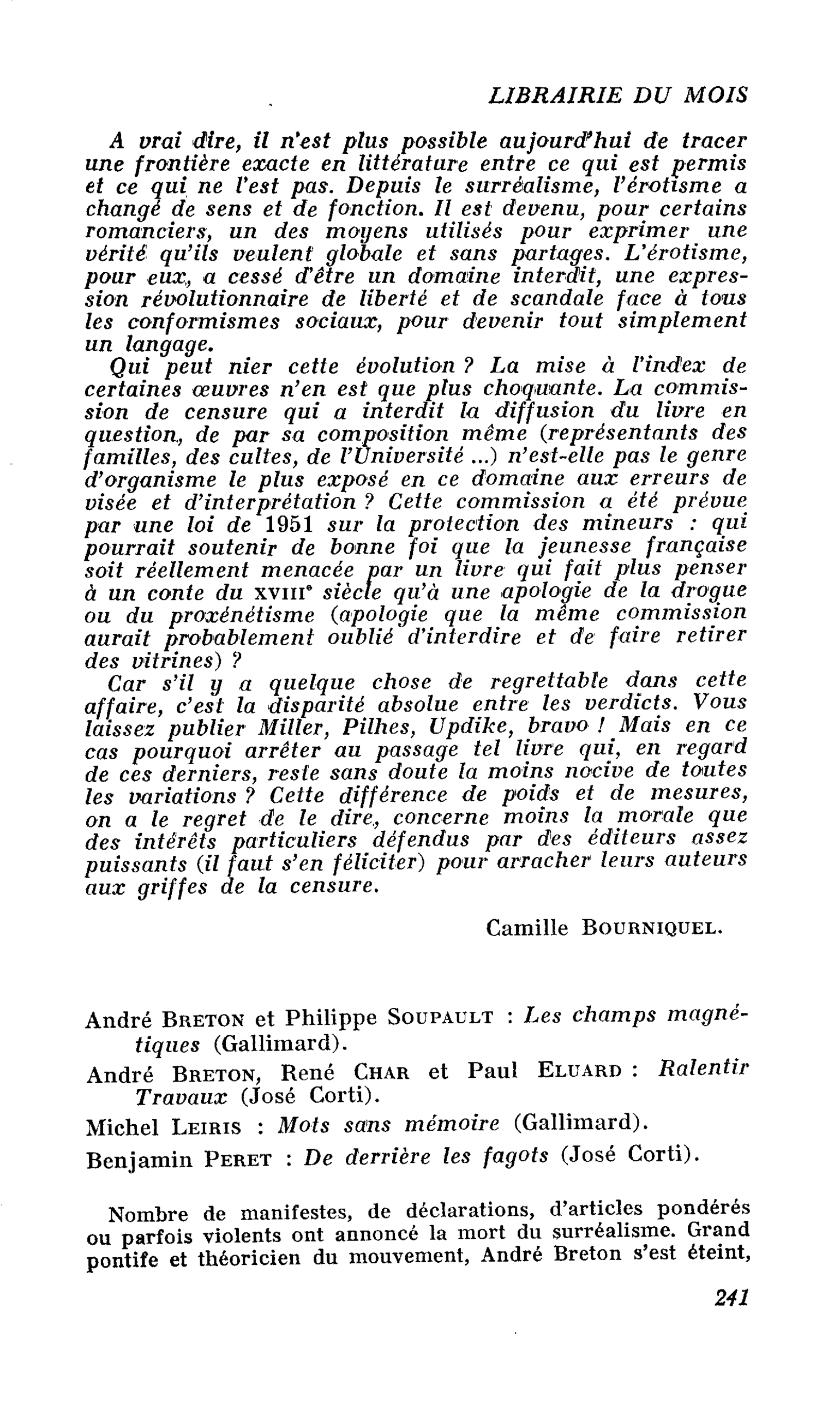André Breton et Philippe Soupault : Les champs magnétiques. André Breton, René Char et Paul Eluard : Ralentir Travaux. Michel Leiris : Mots sans mémoire. Benjamin Peret : De derrière les fagots