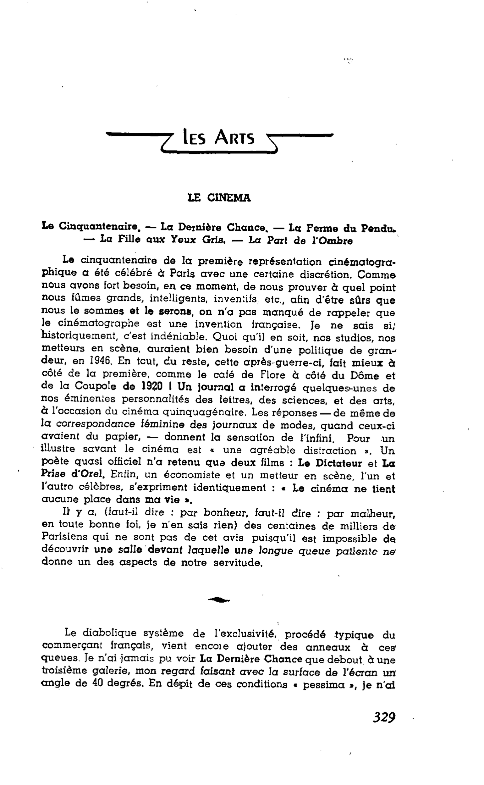 Les Arts. LE CINEMA : Le Cinquantenaire. ? La Dernière Chance. ? La Ferme du Pendu. ? La Fille aux Yeux Gris. ? La Part de l’Ombre