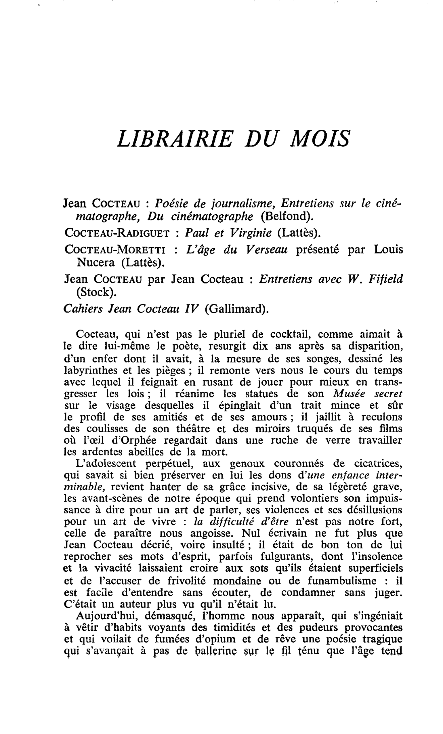 Jean Cocteau : Poésie de journalisme, Entretiens sur le cinématographe, Du cinématographe. Cocteau-Radiguet : Paul et Virginie. Cocteau-Moretti : L’âge du Verseau présenté par Louis Nucera. Jean Cocteau par Jean Cocteau : Entretiens avec W. Fifield. Cahie