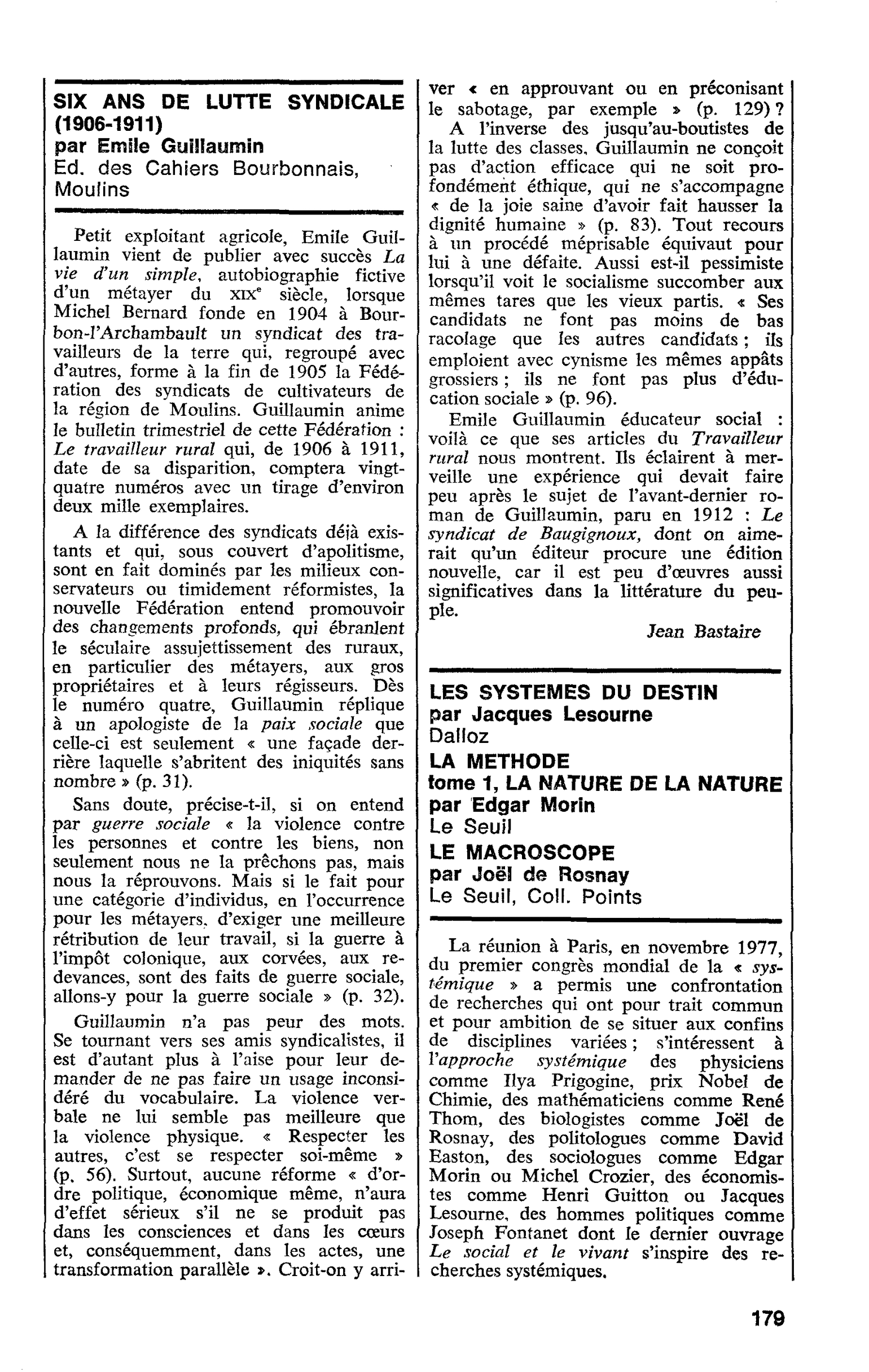 LES SYSTEMES DU DESTIN par Jacques Lesourne. LA METHODE tome 1, LA NATURE DE LA NATURE par Edgar Morin LE MACROSCOPE par Joël de Rosnay