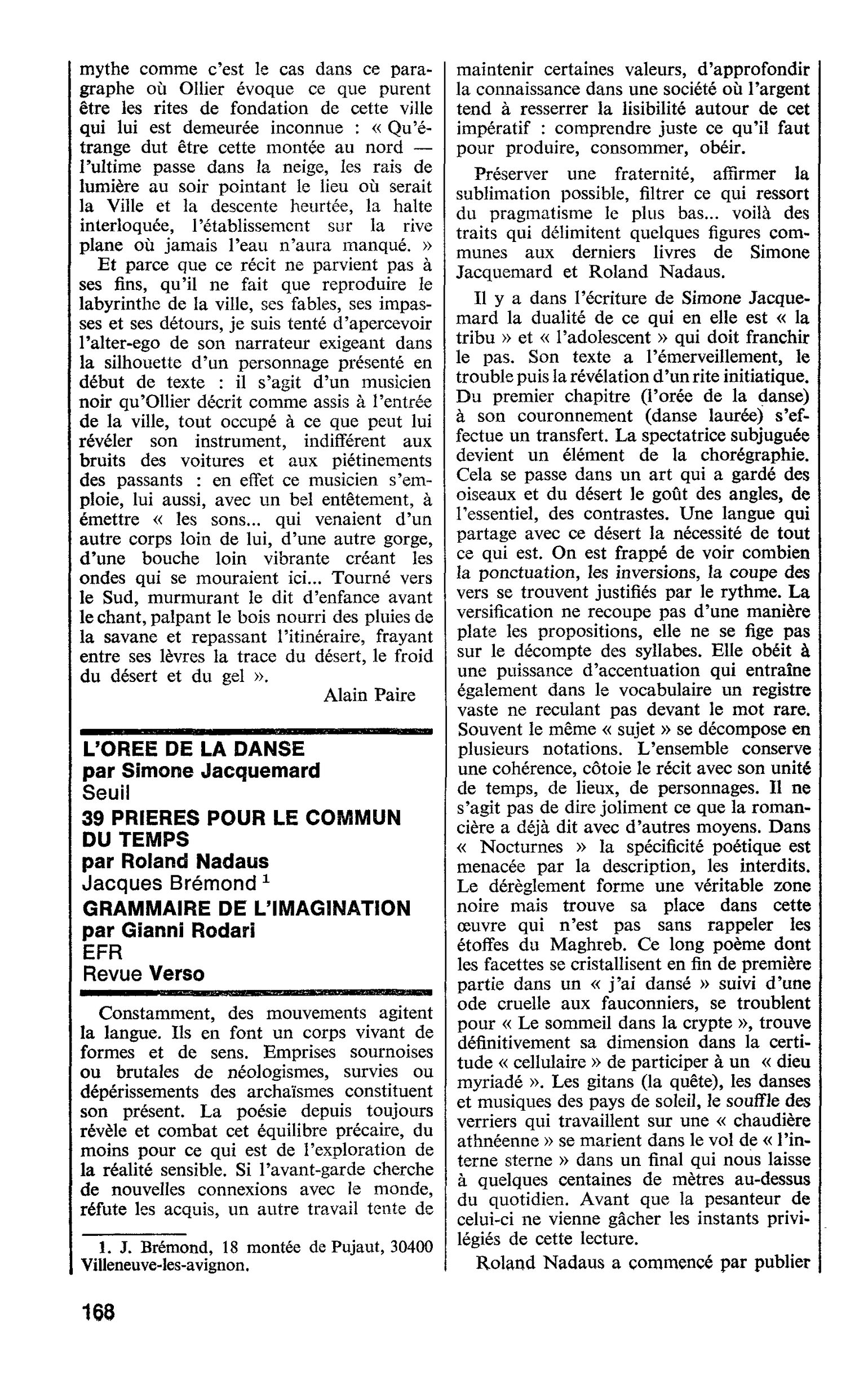 L’OREE DE LA DANSE, par Simone Jacquemard. 39 PRIERES POUR LE COMMUN DU TEMPS, par Roland Nadaus. GRAMMAIRE DE L’IMAGINATION par Gianni Rodari