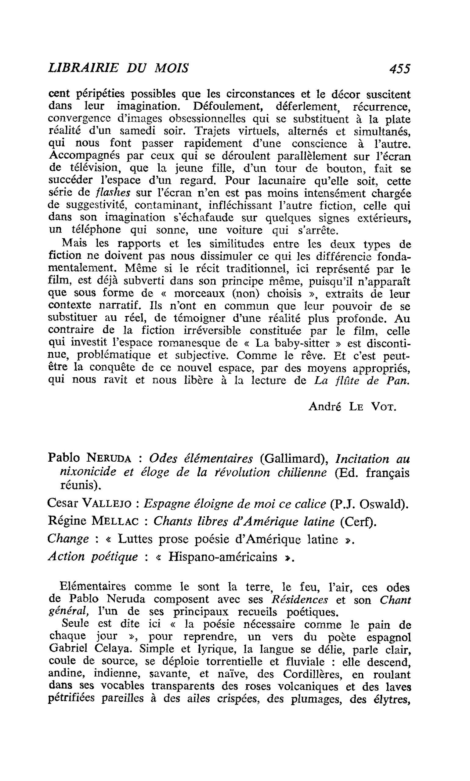 Pablo Neruda : Odes élémentaires, Incitation au nixonicide et éloge de la l’évolution chilienne. César Vallejo : Espagne éloigne de moi ce calice. Régine Mellac : Chants libres d’Amérique latine. Change : « Luttes prose poésie d’Amérique latine ». Action