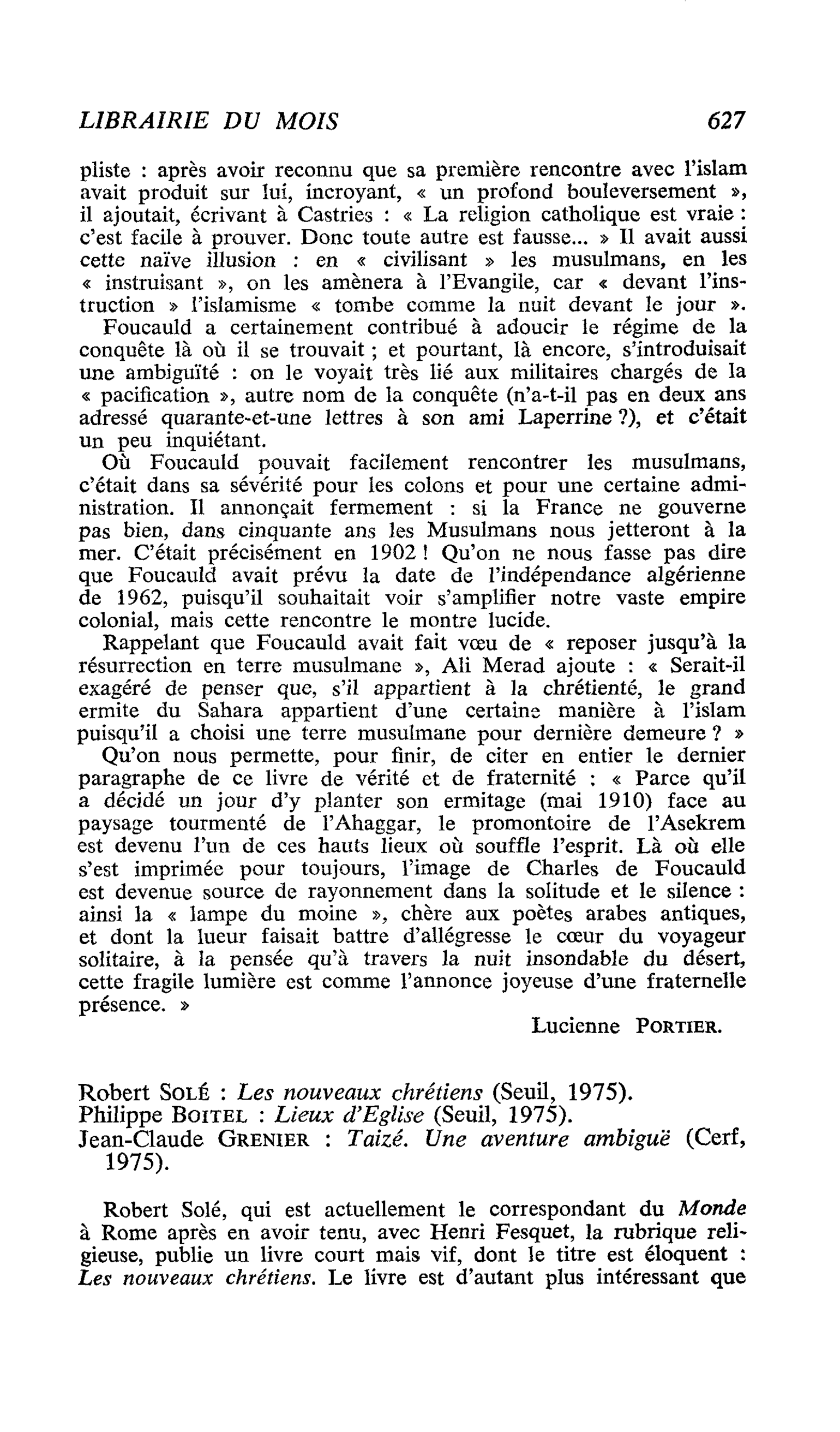Robert Solé : Les nouveaux chrétiens. Philippe Boitel : Lieux d’Eglise. Jean-Claude Grenier : Taizé. Une aventure ambiguë