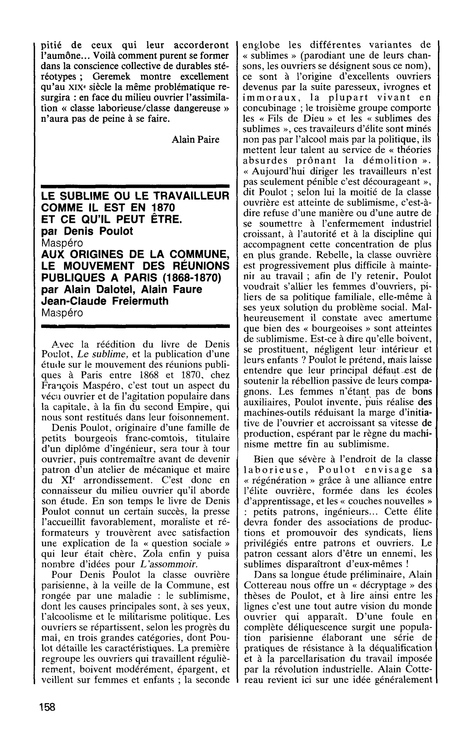 LE SUBLIME OU LE TRAVAILLEUR COMME IL EST EN 1870 ET CE QU’IL PEUT ÊTRE, par Denis Poulot. AUX ORIGINES DE LA COMMUNE, LE MOUVEMENT DES RÉUNIONS PUBLIQUES A PARIS (1868-1870) par Alain Dalotel, Alain Faure Jean-Claude Freiermuth