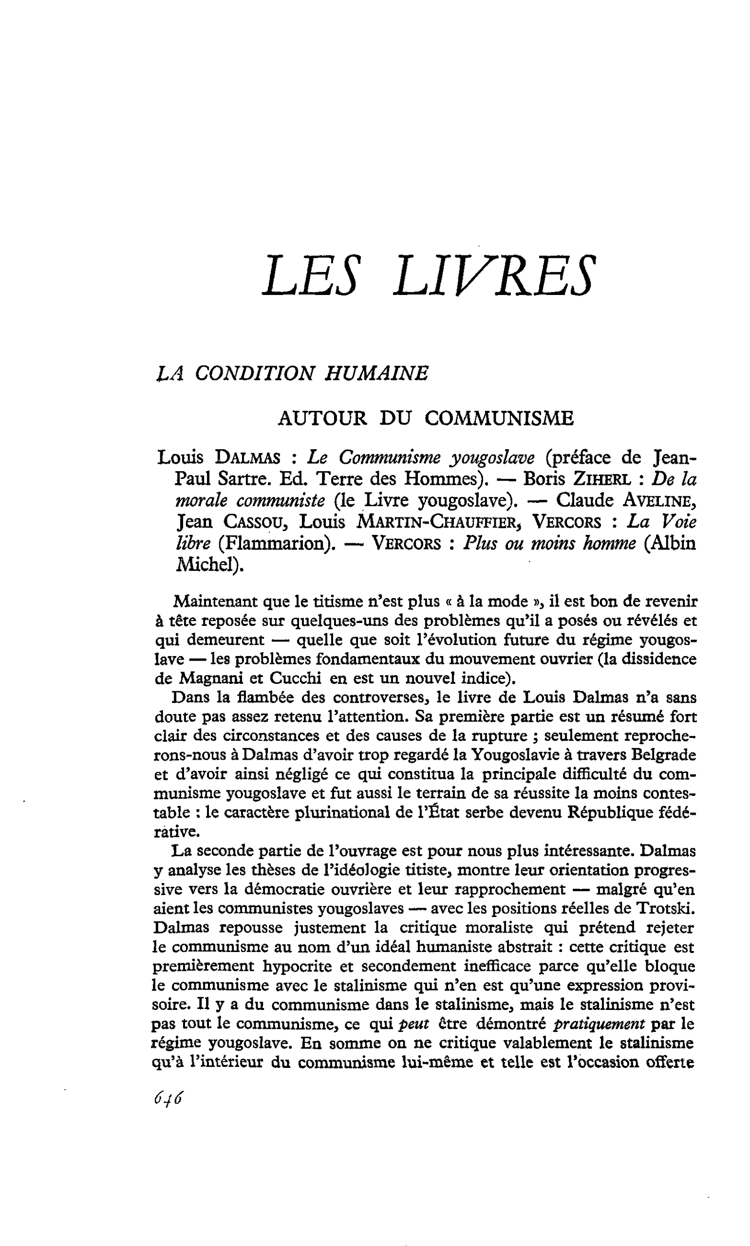 AUTOUR DU COMMUNISME. Louis Dalmas : Le Communisme yougoslave. ? Boris Ziherl : De la morale communiste. ? Claude Aveline, Jean Cassou, Louis Martin-Chauffier, Vercors : La Voie libre. ? Vercors : Plus ou moins homme