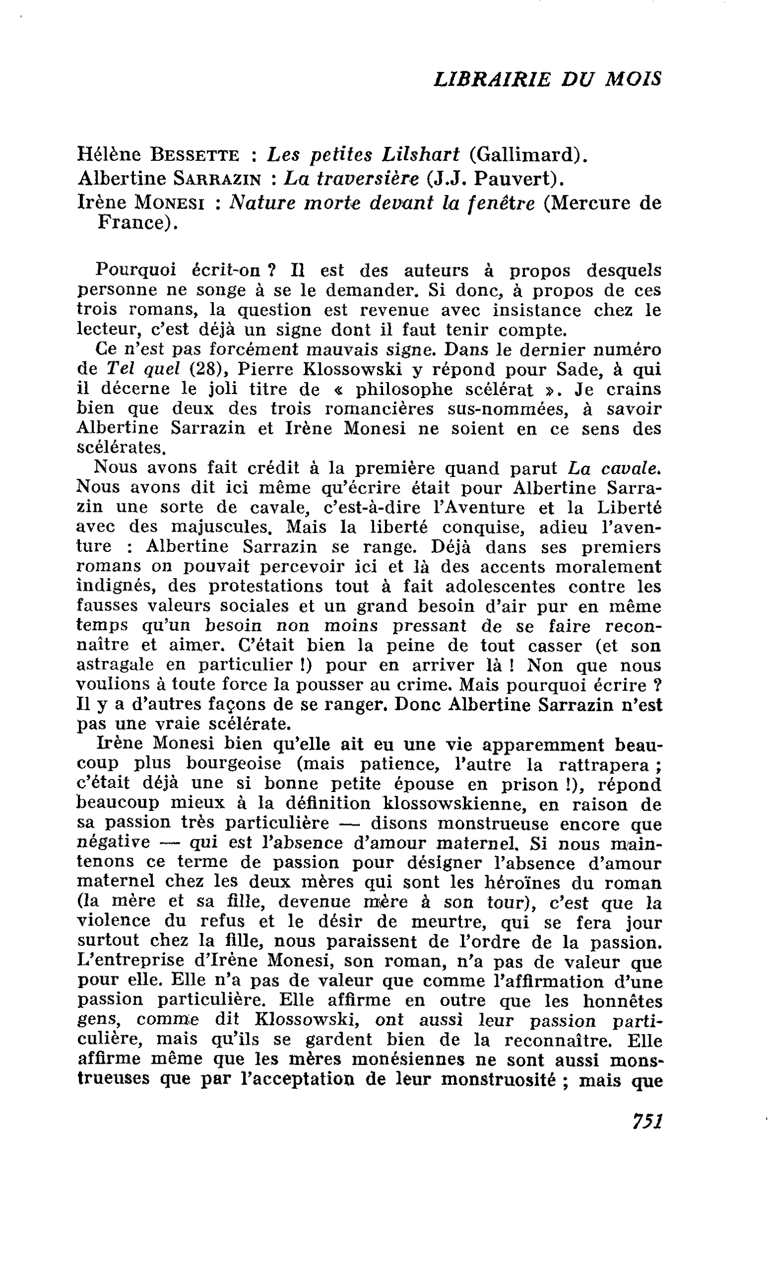 Hélène Bessette : Les petites Lihhart. Albertine Sarrazin : La traversière. Irène Monesi : Nature morte devant la fenêtre