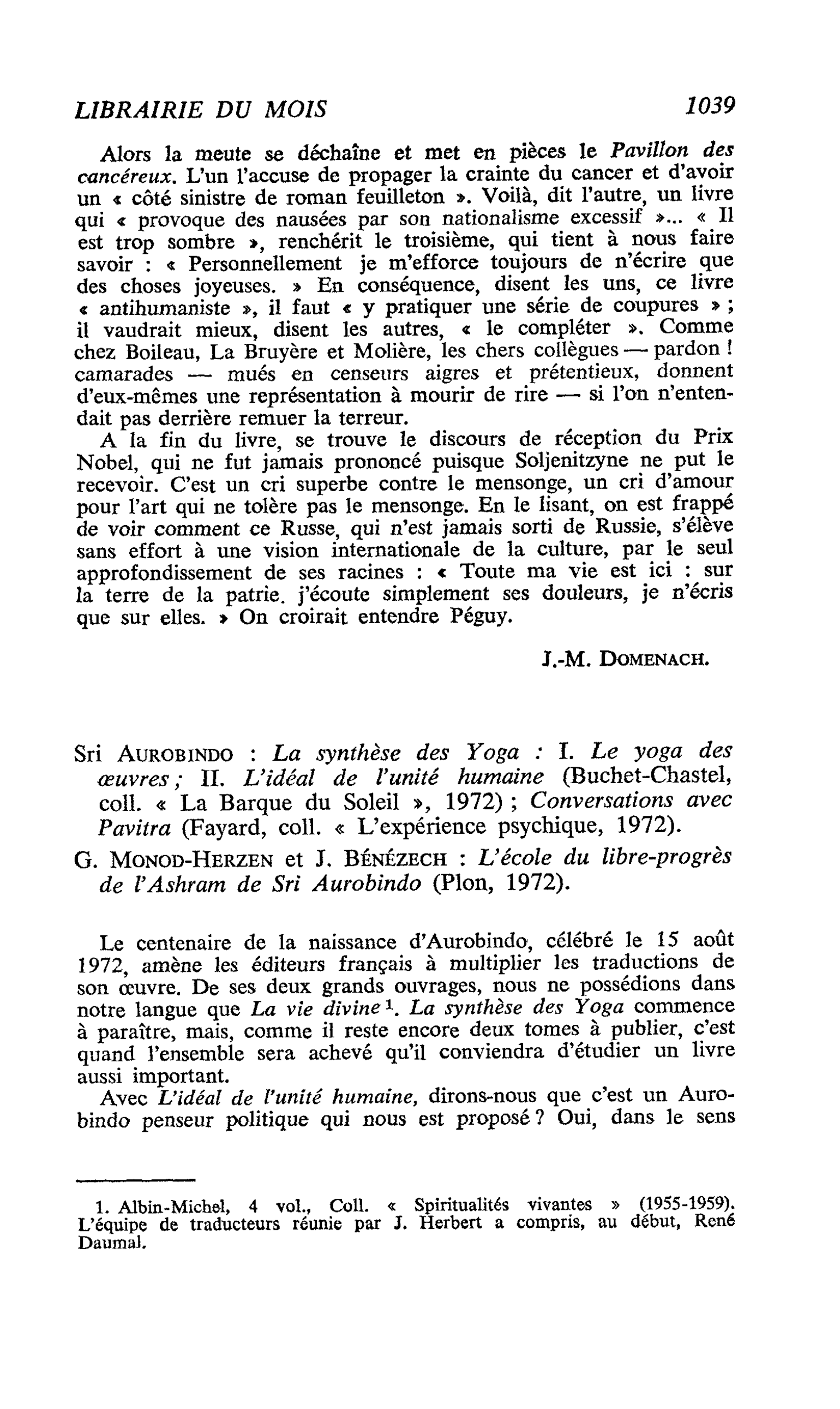 Sri Aurobindo : La synthèse des Yoga : I. Le yoga des oeuvres; II. L’idéal de l’unité humaine ; Conversations avec Pavitra. G. Monod-Herzen et J. Bénézech : L’école du libre-progrès de l’Ashram de Sri Aurobindo