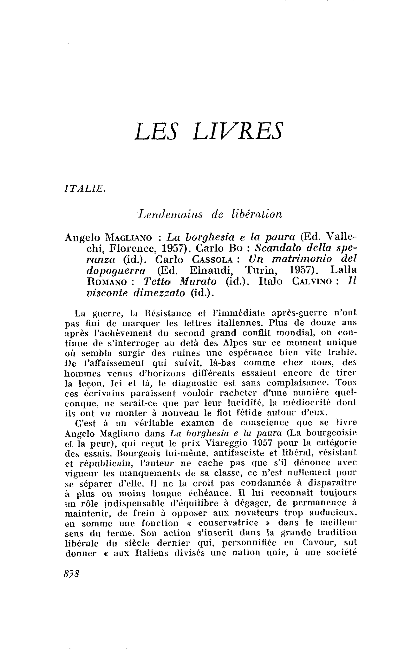 Angelo Magliano : La borghesia e la paura. Carlo Bo : Scandato délia spe- ranza. Carlo Cassola : Un matrimonio del dopoguerra. Lalla Romano : Tetto Murato. Italo Calvino : Il visconte dimezzato
