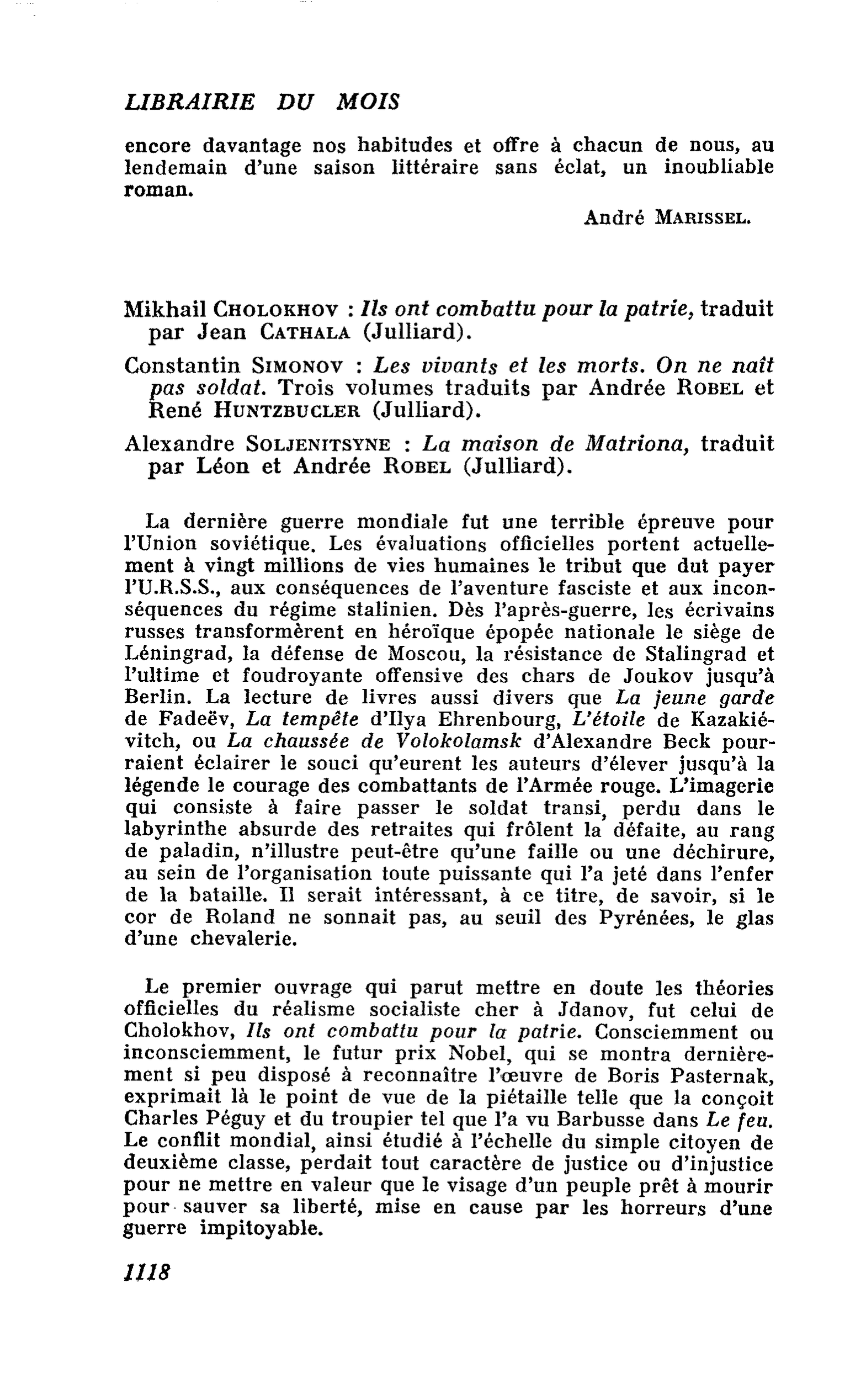 Mikhail Cholokhov : Ils ont combattu pour la patrie). Constantin Simonov : Les vivants et les morts. On ne naît pas soldat. Trois volumes. Alexandre Soljénitsyne : La maison de Matriona