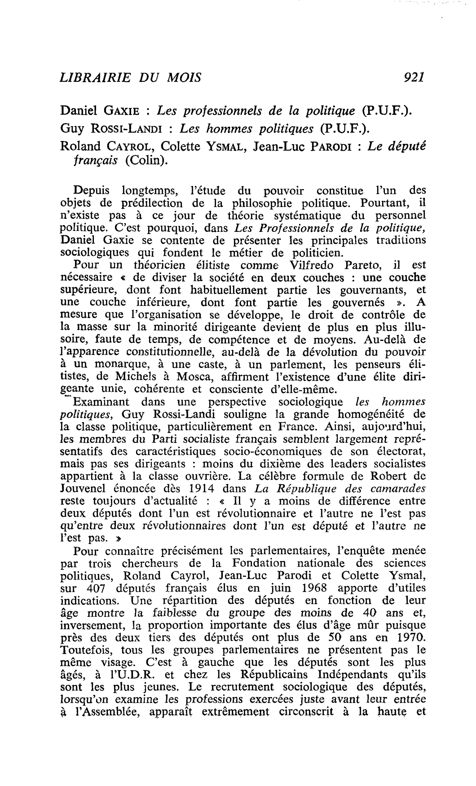 Daniel Gaxie : Les professionnels de la politique. Guy Rossi-Landi : Les hommes politiques. Roland Cayrol, Colette Ysmal, Jean-Luc Parodi : Le député français