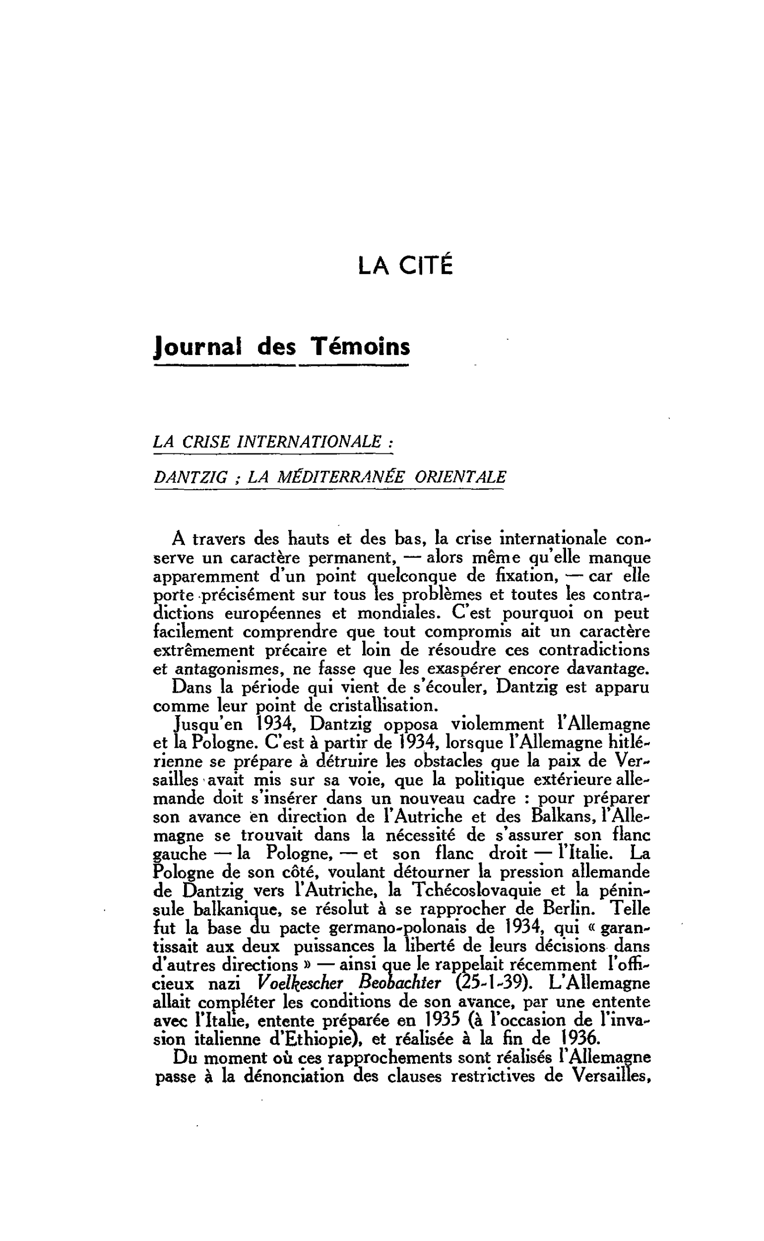 LA CITÉ : Journal des Témoins. LA CRISE INTERNATIONALE : DANTZIG ; LA MÉDITERRANÉE ORIENTALE