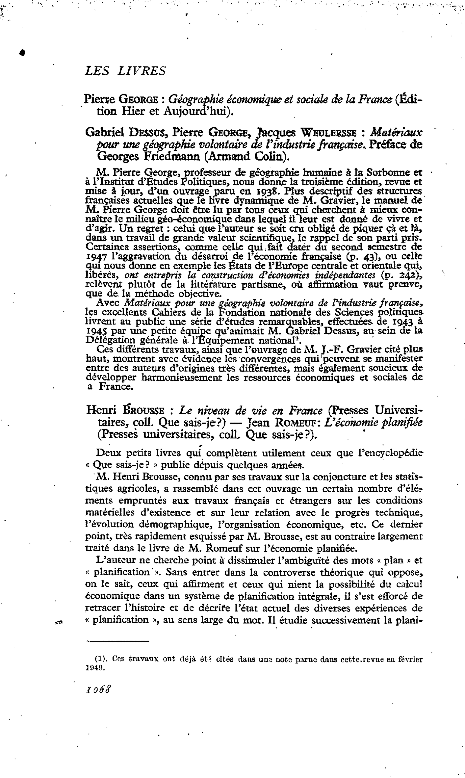 Pierre George : Géographie économique et sociale de la France Gabriel Dessus, Pierre George, Jacques WeUlersse : Matériaux pour une géographie volontaire de l’industrie française