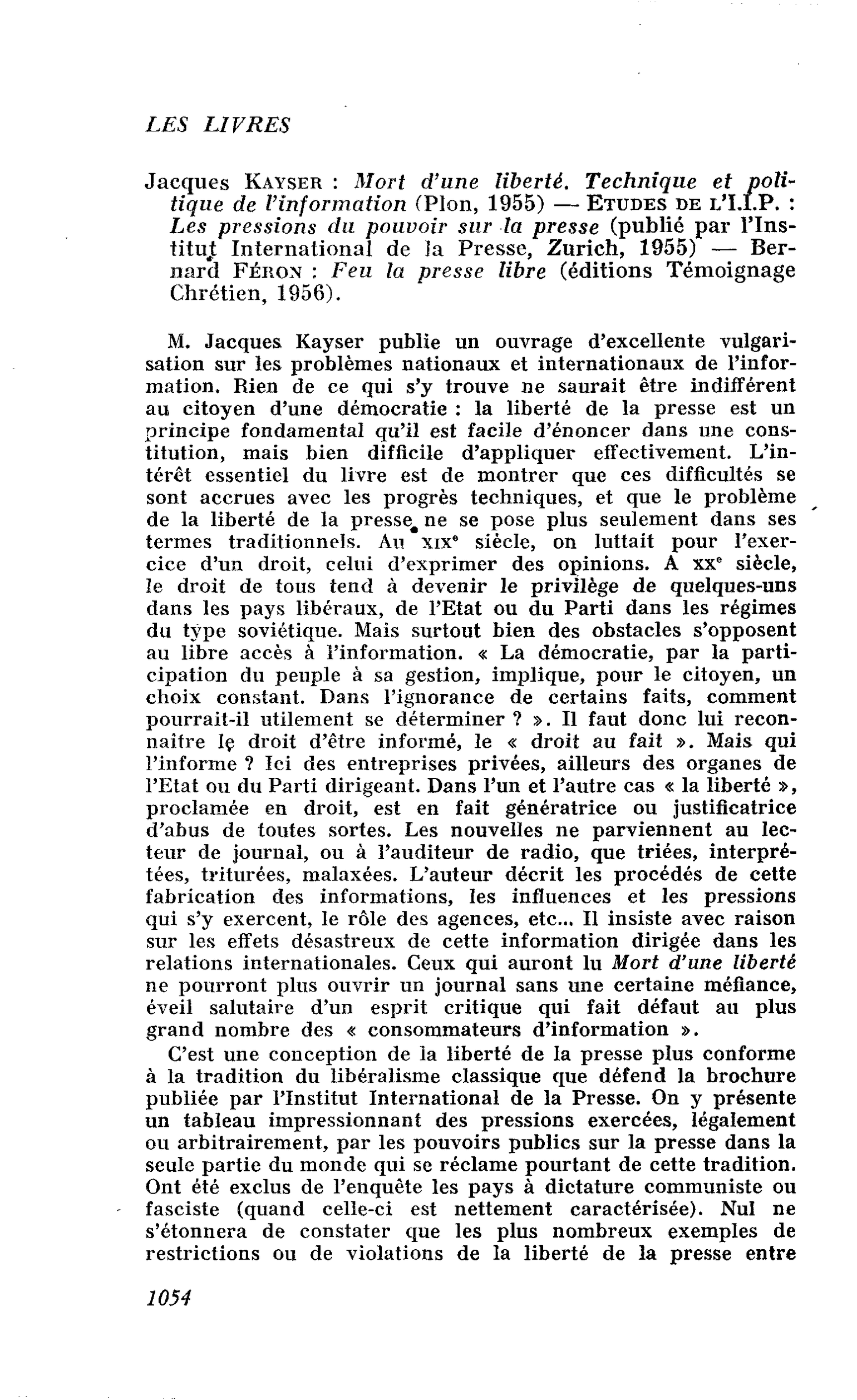 Jacques Kayser : Mort d’une liberté. Technique et politique de l’information ? Etudes de l’I.I.P. : Les pressions du pouvoir sur la presse ? Bernard Féron : Feu la presse libre