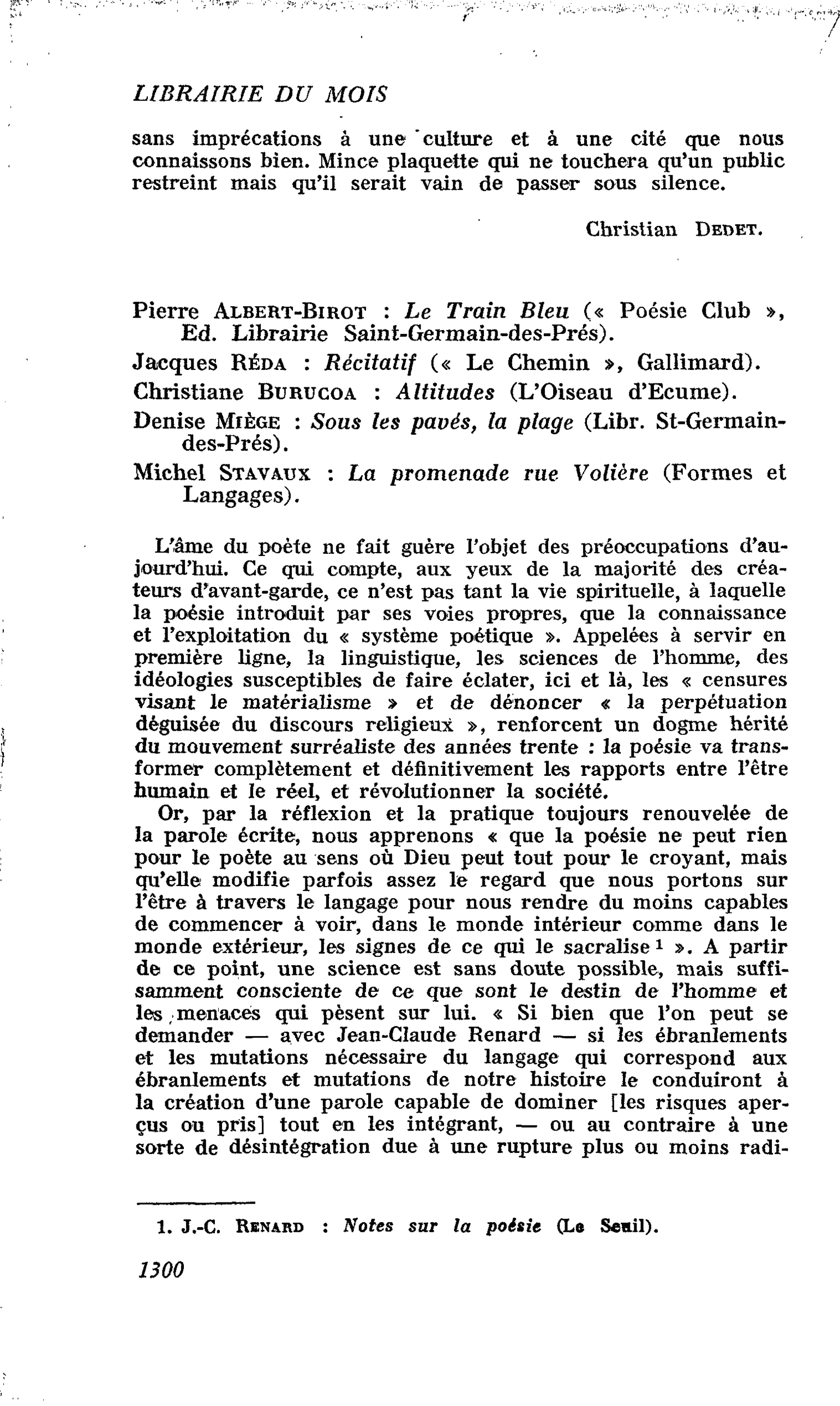 Pierre Albert-Birot : Le Train Bleu. Jacques Réda : Récitatif. Christiane Burucoa : Altitudes. Denise Miège : Sous les pavés, la plage (Libr. St-Germain- des-Prés). Michel Stavaux : La promenade rue Volière
