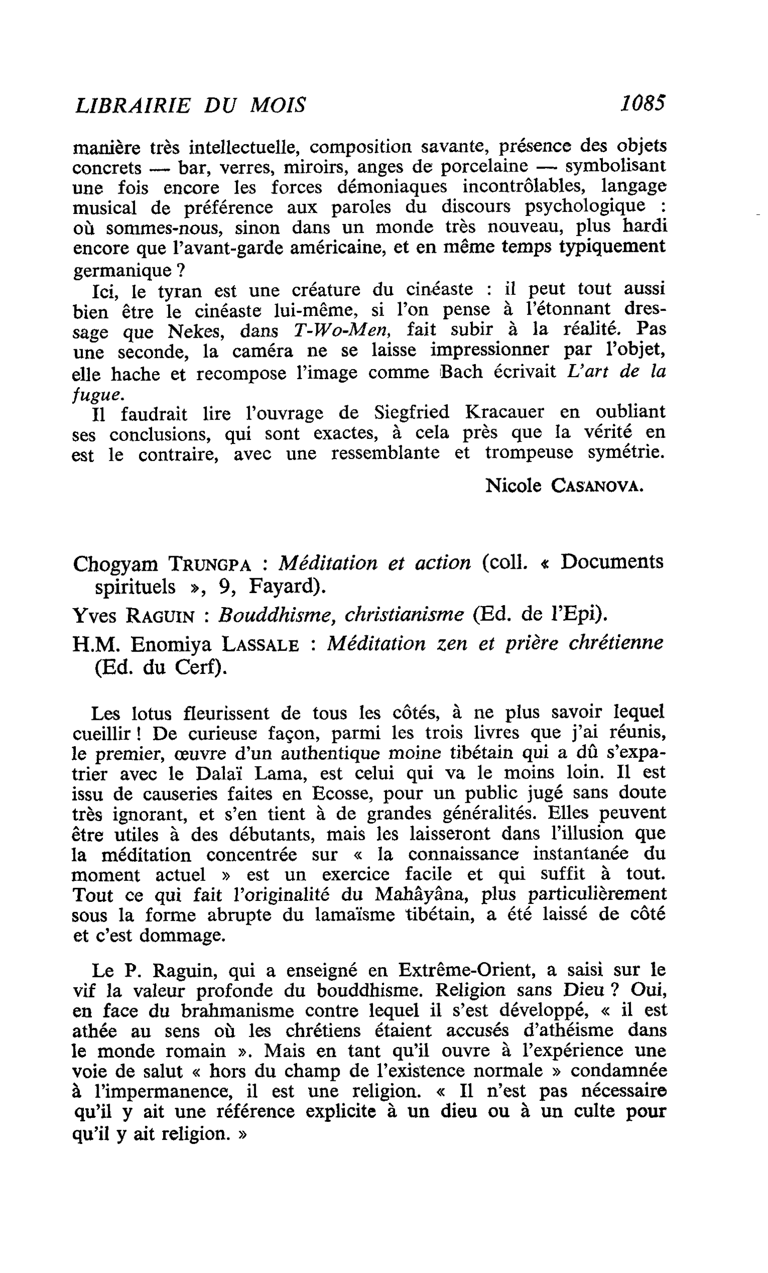 Chogyam Trungpa : Méditation et action. Yves Raguin : Bouddhisme, christianisme. H.M. Enomiya Lassale : Méditation zen et prière chrétienne