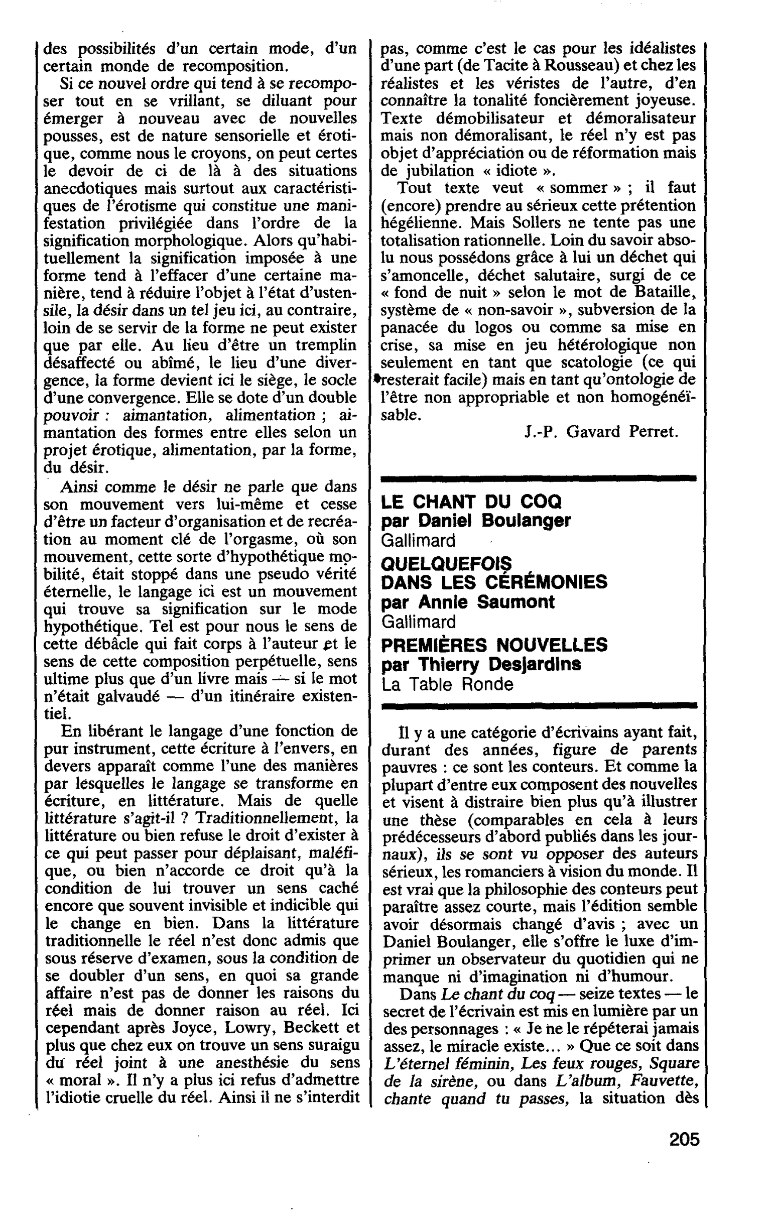 LE CHANT DU COQ par Daniel Boulanger. QUELQUEFOIS DANS LES CÉRÉMONIES par Annie Saumont. PREMIÈRES NOUVELLES par Thierry Desjardins