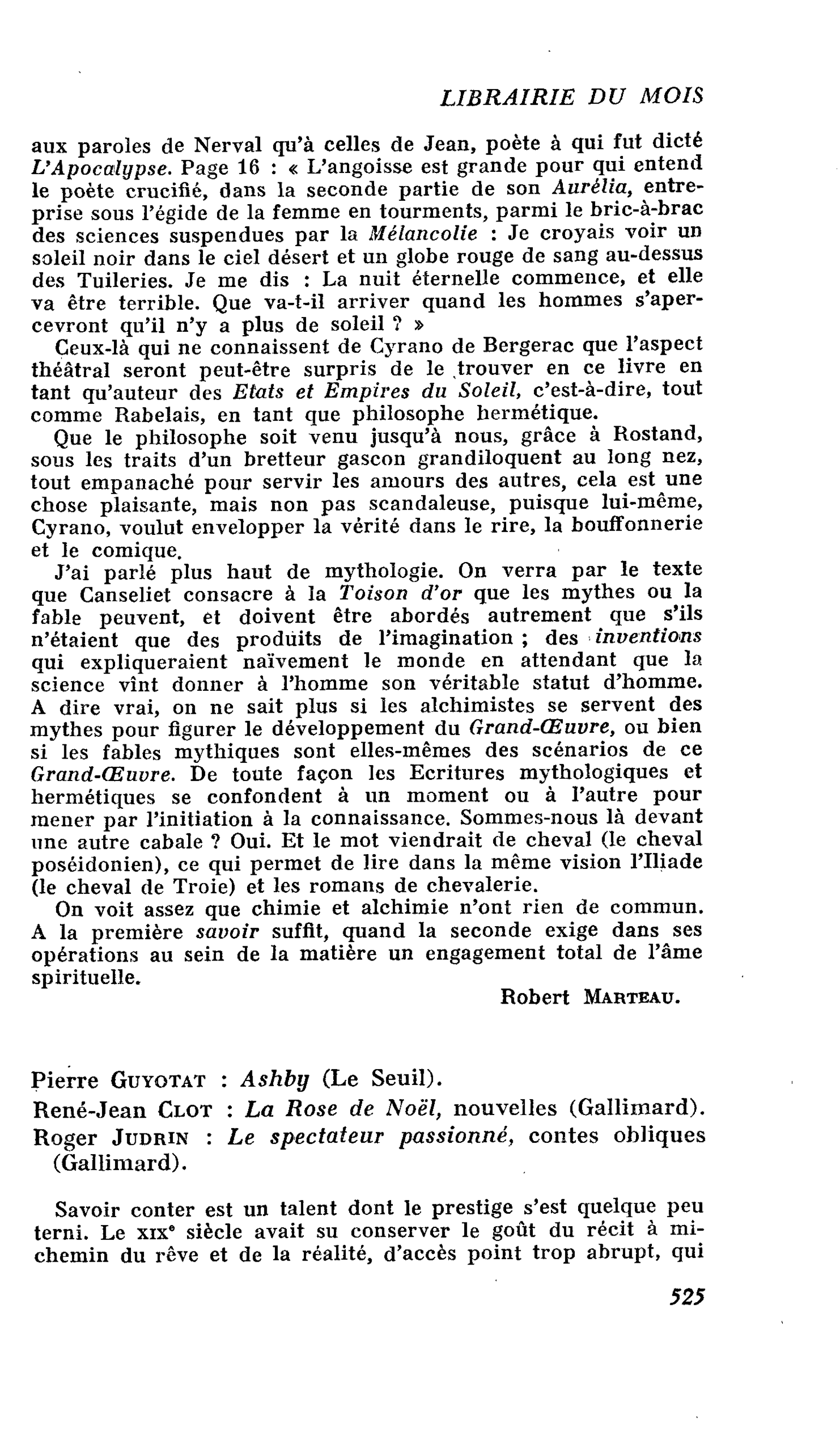 Pierre Guyotat : Ashby. René-Jean Clôt : La Rose de Noël, nouvelles. Roger Judrin : Le spectateur passionné, contes obliques