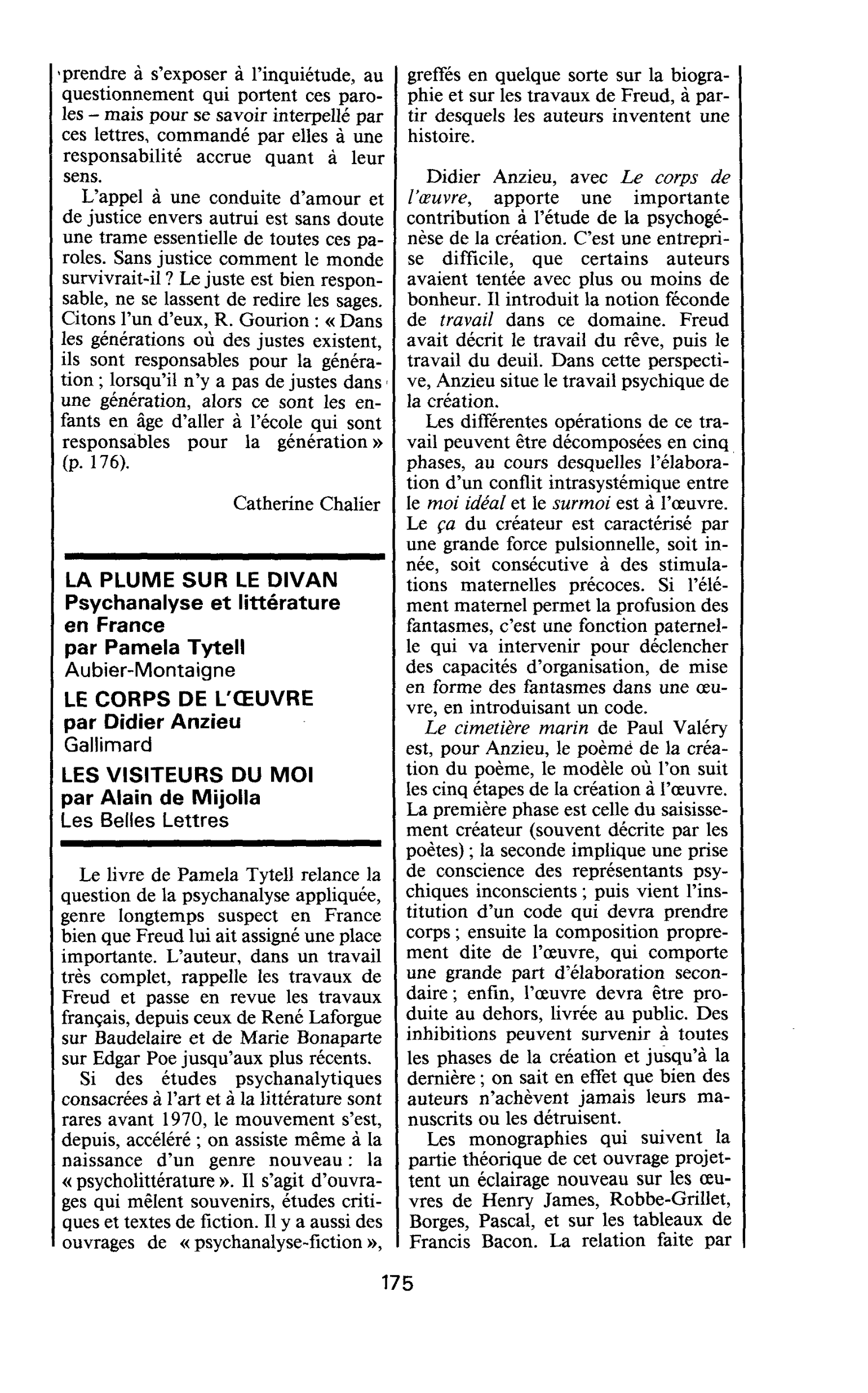 LA PLUME SUR LE DIVAN. Psychanalyse et littérature en France par Pamela Tytell. LE CORPS DE L’OEUVRE par Didier Anzieu. LES VISITEURS DU MOI par Alain de Mijolla