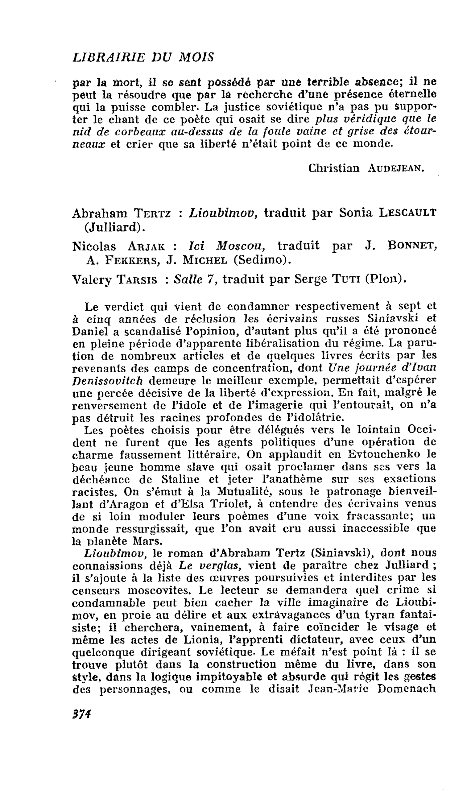Abraham Tertz : Lioubimov. Nicolas Arjak : Ici Moscou. Valéry Tarsis : Salle 7