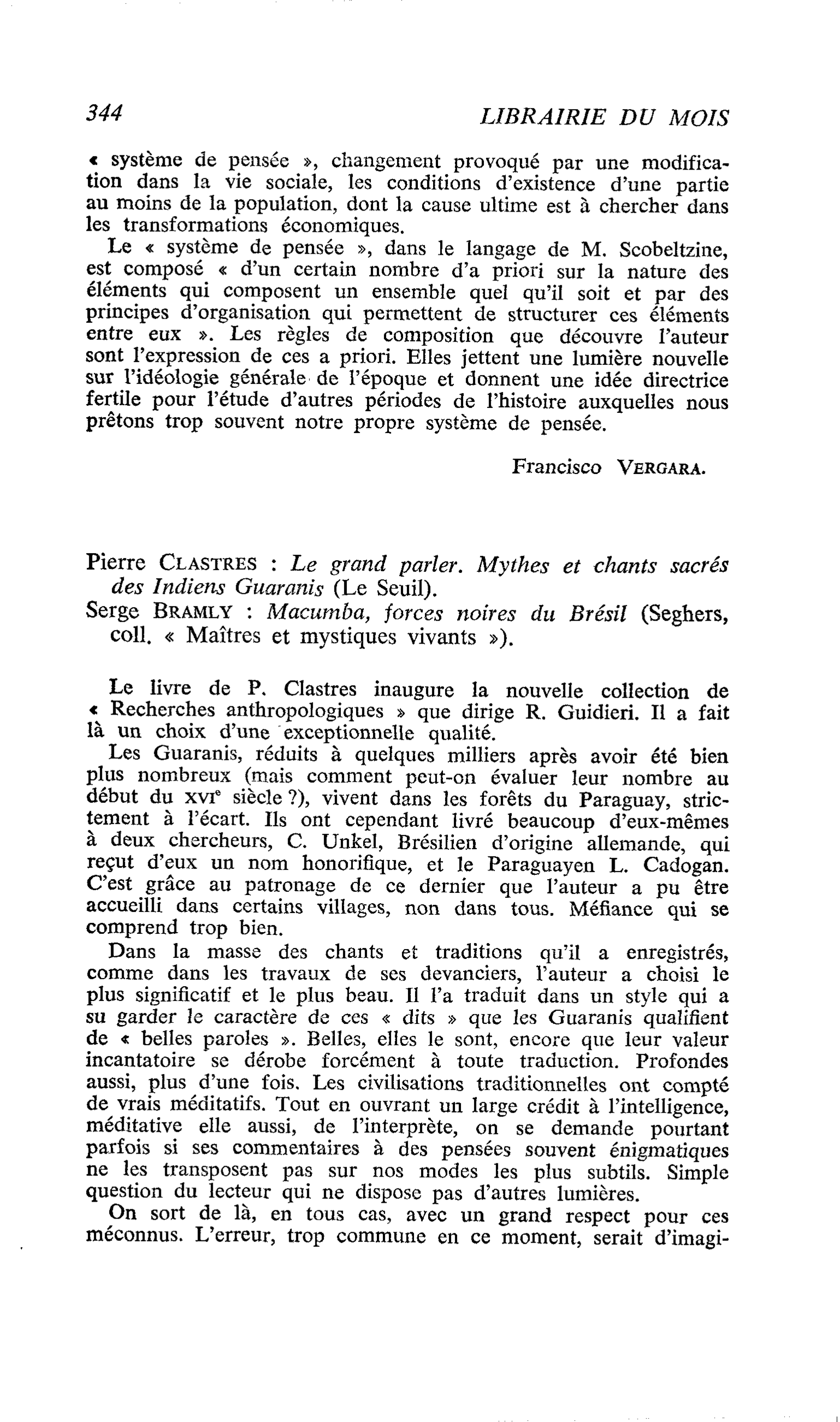 Pierre Clastres : Le grand parler. Mythes et chants sacrés des Indiens Guaranis. Serge Bramly : Macumba, forces noires du Brésil