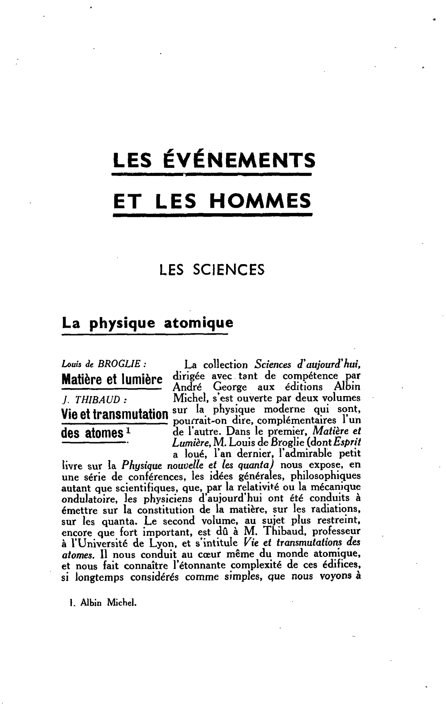 LES SCIENCES. La physique atomique. Louis de BROGLIE : Matière et lumière. J. THIBAUD: Vie et transmutation des atomes